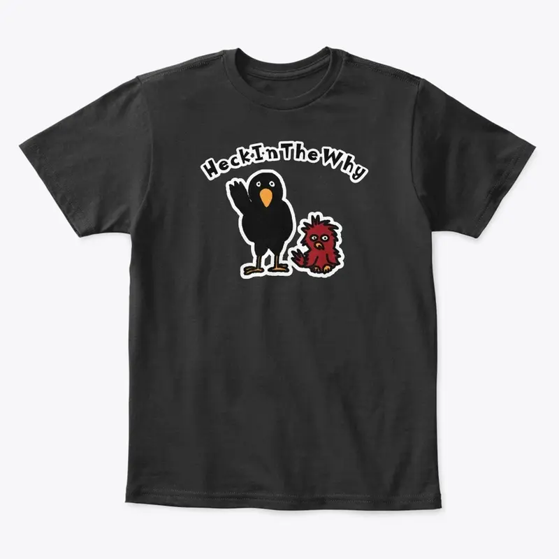 HeckInTheWhy Kid's Tee